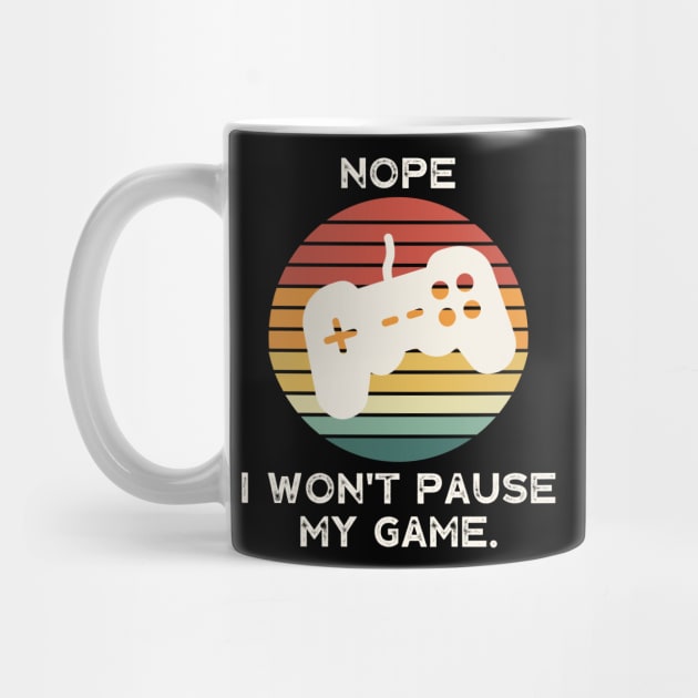 Nope , I Won't Pause My Game by busines_night